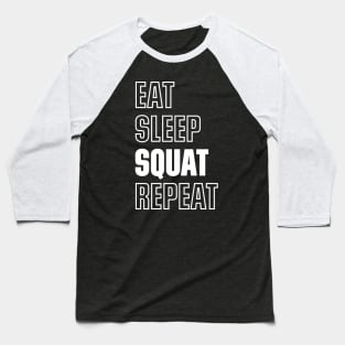 Eat Sleep Squat Repeat Gym Body Building Quote Baseball T-Shirt